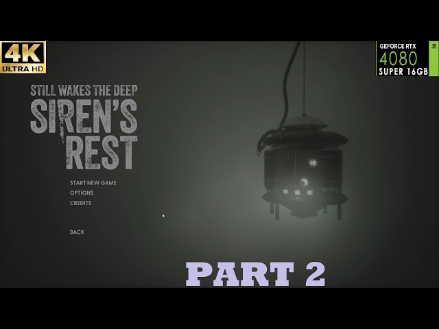 Still Wakes the Deep Siren's Rest | Part 2 Gameplay #pc #4k #gaming