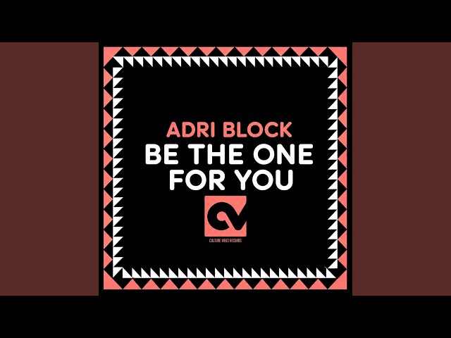 Be The One For You