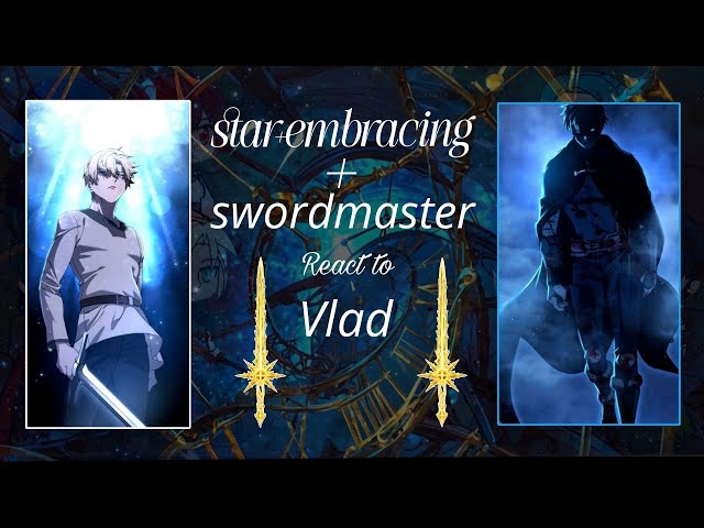 Star-Embracing Swordmaster React to Vlad || GACHA React || Part 1/?