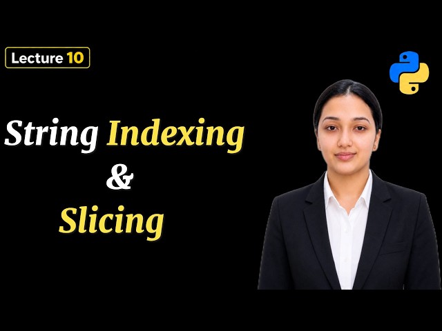 10. Python String Indexing & Slicing Explained | Python for Beginners