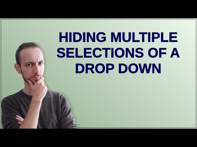 Hiding multiple selections of a drop down