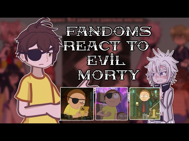 Fandoms React To Evil Morty // 🇷🇺/🇺🇸 // Gacha React