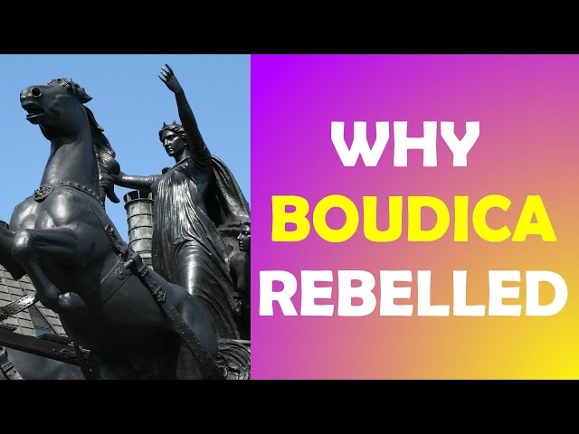 What Sparked Boudica’s Revolt Against the Roman Empire?