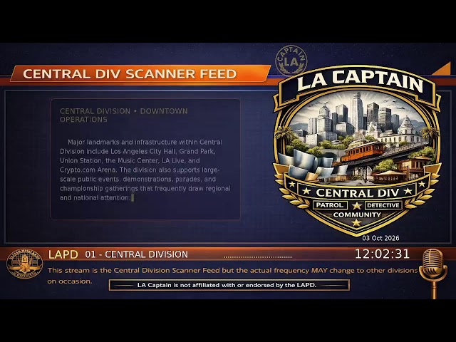 Central Division - *Live* LAPD Police Scanner - LA Captain - 03-Oct-2026 - S3