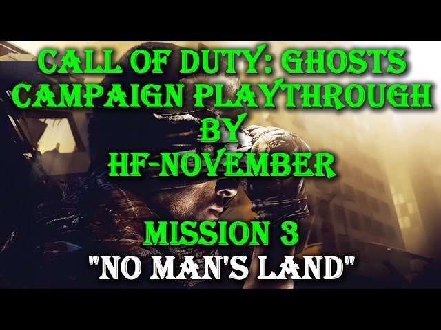 Call of Duty: Ghosts - Campaign Walkthrough - "No Man's Land" (Mission 3)