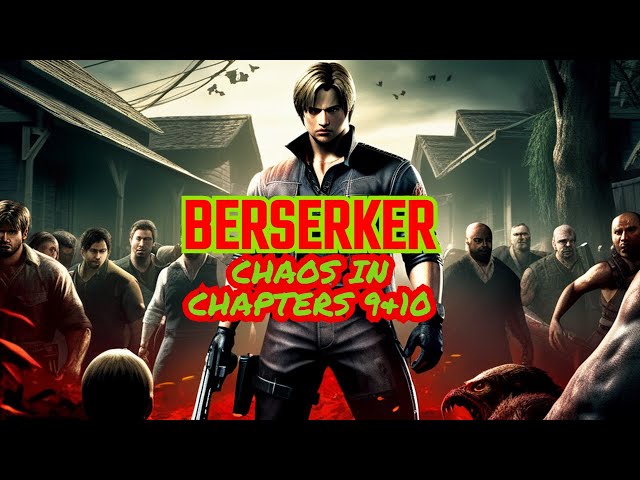 Resident Evil 4 - Berserker on Leon Must Die - Chapters 9 & 10