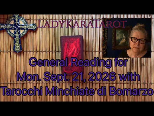 General Reading for Mon. Sept. 21, 2026 with the Tarocchi Minchiate di Bomarzo 