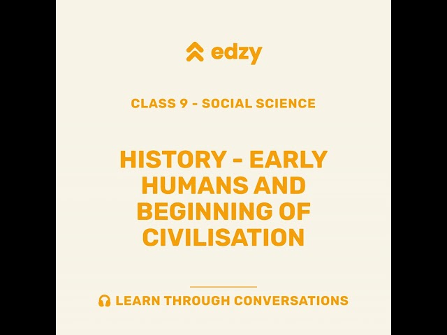 Social Science | Chapter 4: History - Early Humans and Beginning of Civilisation