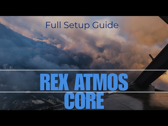 MSFS 24  - PRO guide to REX ATMOS CORE