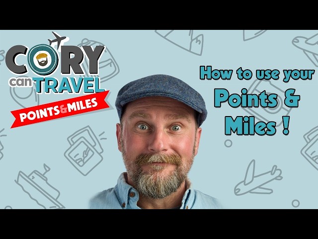 How to Use Your Points & Miles!  A Deep Dive into Credit Card, Airline and Hotel Loyalty Programs