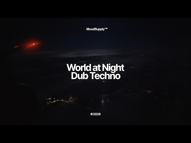 The World at Night / Dub Techno Set / Aerial Night Flight