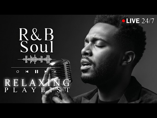 【R&B Soul】Relaxing Chill Playlist – Smooth Vocals & Deep Grooves | LIVE🔴 24/7