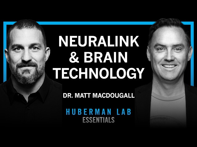 Essentials: Neuralink & Technologies to Enhance Human Brains | Dr. Matt MacDougall