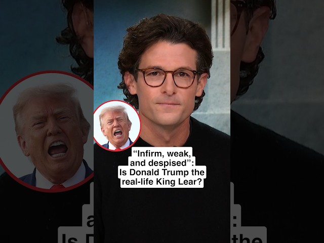 “Infirm, weak, and despised”: Is Donald Trump the real-life King Lear?