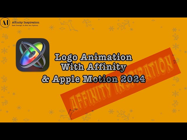Logo Animation With Affinity Designer or Affinity Photo and Apple Motion 2024