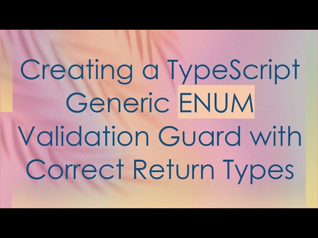 Creating a TypeScript Generic ENUM Validation Guard with Correct Return Types