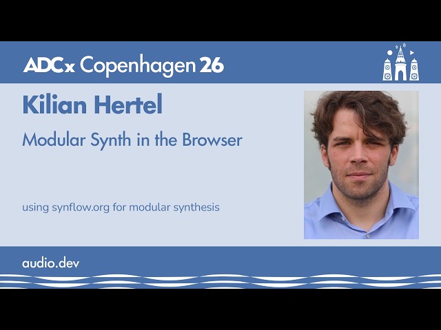 Modular Synth in the Browser - Kilian Hertel - ADCx Copenhagen 2026