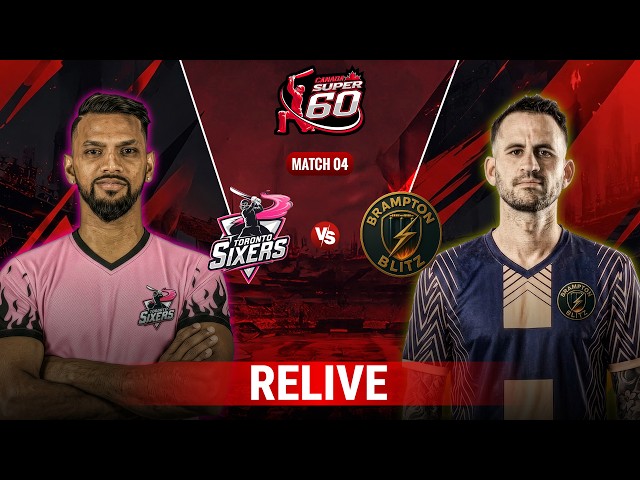 RELIVE | Toronto Sixers vs Brampton Blitz | Match 4 | Canada Super 60 Season 2 | ZQ1H