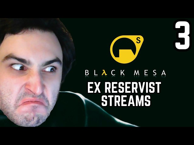 FIRST Time Playing BLACK MESA... - Ex Reservist Streams! (3)