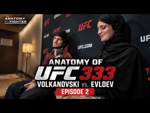 ANATOMY OF UFC 333: Alexander Volkanovski vs. Movsar Evloev | Episode 2