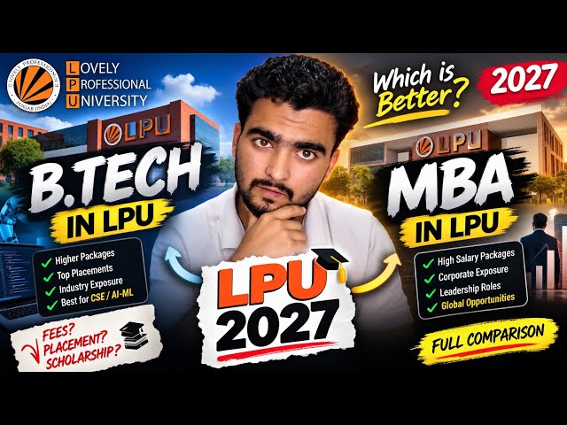 B.Tech vs MBA: Which One Is Better in 2027? | LPU Fees, Placement & Scholarship
