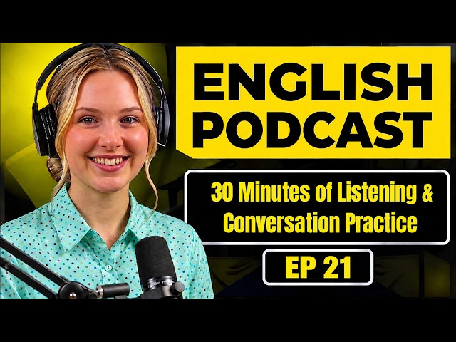 English Podcast for Learning English | 30 Minutes of Real English Listening & Conversation Practice