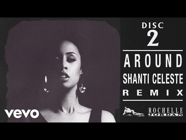 Rochelle Jordan, Shanti Celeste - Around (Shanti Celeste Remix) (Official Audio)