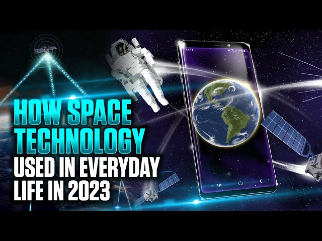 How space technology used in everyday life in 2023