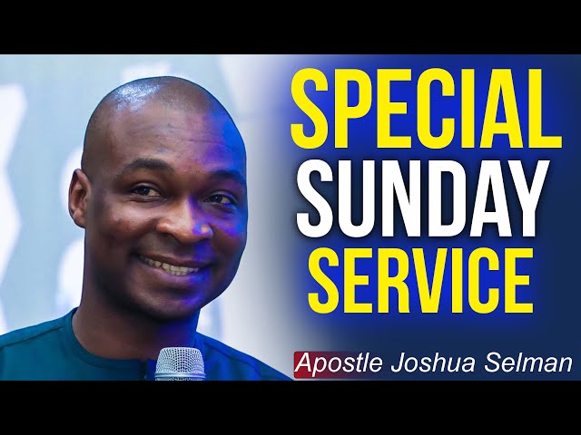SPECIAL SUNDAY SERVICE - APOSTLE JOSHUA SELMAN