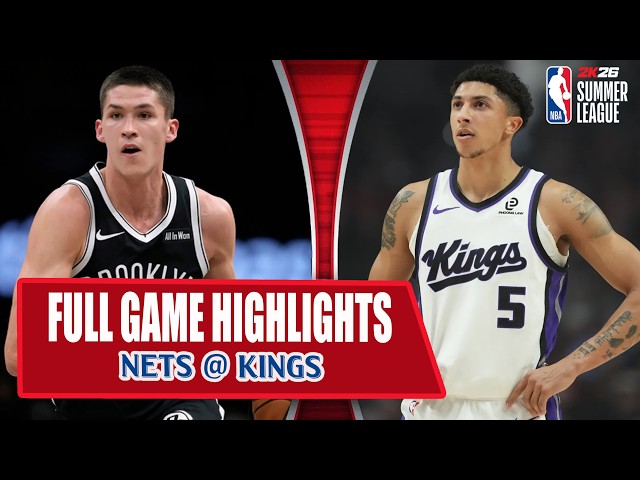 Brooklyn Nets vs Sacramento Kings | NBA Summer League 2026 | California Classic