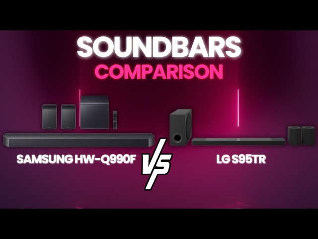 Samsung HW-Q990F vs LG S95TR: Which Premium Soundbar Should You Buy?