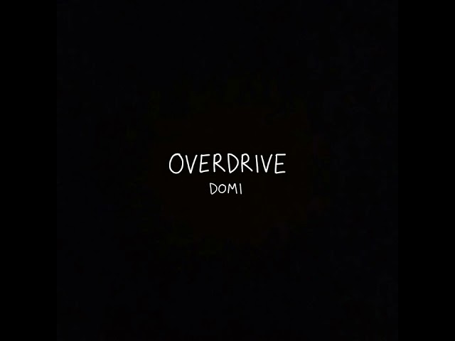 Domi - OVERDRIVE