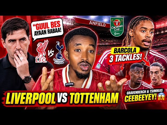 LIVERPOOL vs TOTTENHAM! IRAOLA: GUUL BES AYAAN RABAA! BARCOLA OO CEEBEEYEY GRAVENBERCH & TSIMIKAS