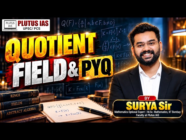 Quotient Field & PYQ | Mathematics Optional for UPSC CSE | By SURYA Sir | Plutus IAS