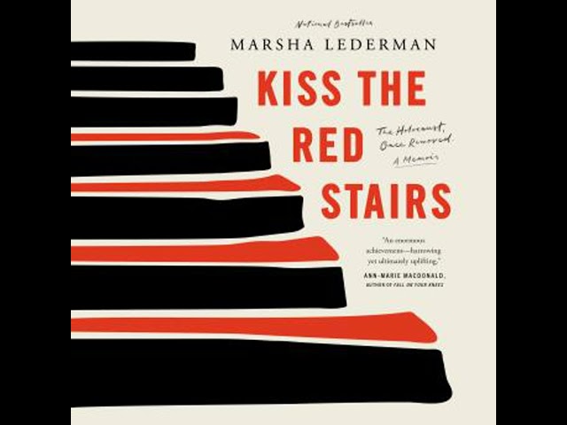 Kiss the Red Stairs: The Holocaust, Once Removed: A Memoir Audiobook by Marsha Lederman