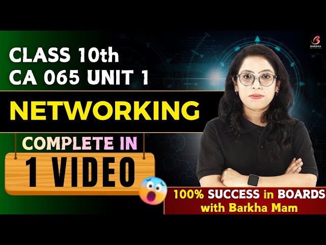 🌐 Class 10 CA Unit 1: Networking🔥Complete in 1 Video💡| Board Exam Special 💯Score 100/100| Barkha Mam