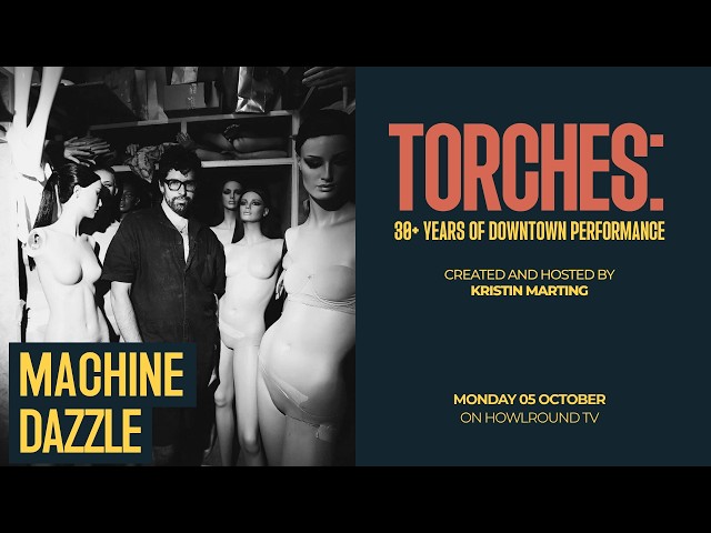 A Conversation with Machine Dazzle - TORCHES: 30+ Years of Downtown Performance
