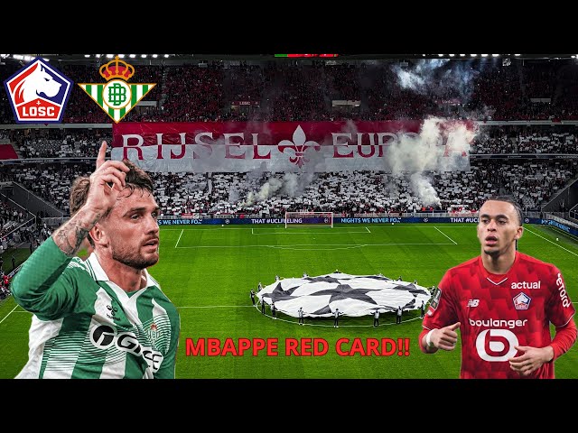 RED CARD MBAPPÉ IN 5-GOAL THRILLER | LOSC LILLE VS REAL BETIS | CHAMPIONS LEAGUE MATCHDAY VLOG