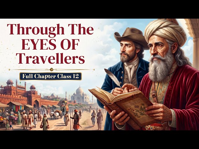 Through The Eyes of Travellers | Class 12 History Chapter 5 | Full Chapter in Animation - Oneshot