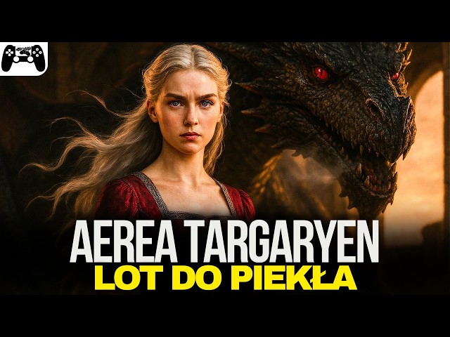 AEREA TARGARYEN AND BALERION – THE MOST TERRIBLE STORY FROM THE KINGDOM OF DRAGONS