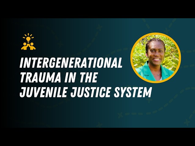 Intergenerational Trauma in the Juvenile Justice System