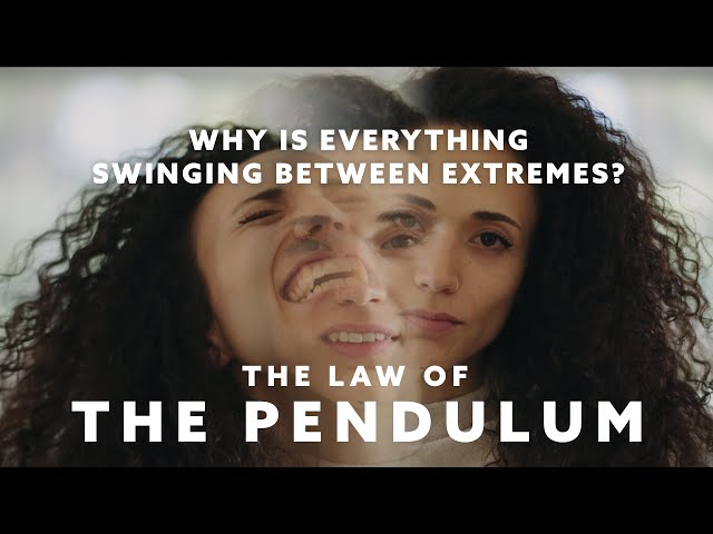 Why is Everything Swinging Between Extremes? It's the Law of the Pendulum