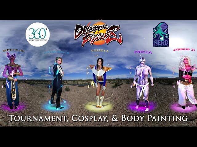 VR 360: Dragonball  Fighter Z Tournament & Body Painting Cosplay