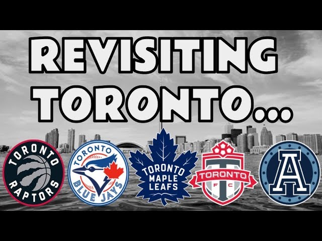 So The Toronto Teams Are Actually Kinda Decent Now (Revisiting Toronto Sports)