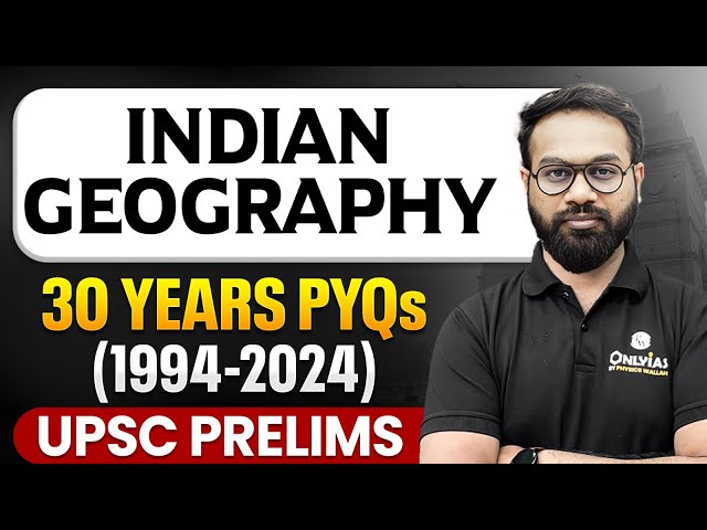 INDIAN GEOGRAPHY Last 30 Years PYQs -UPSC Prelims | UPSC PYQ | UPSC 30 Years PYQs | Indian Geography