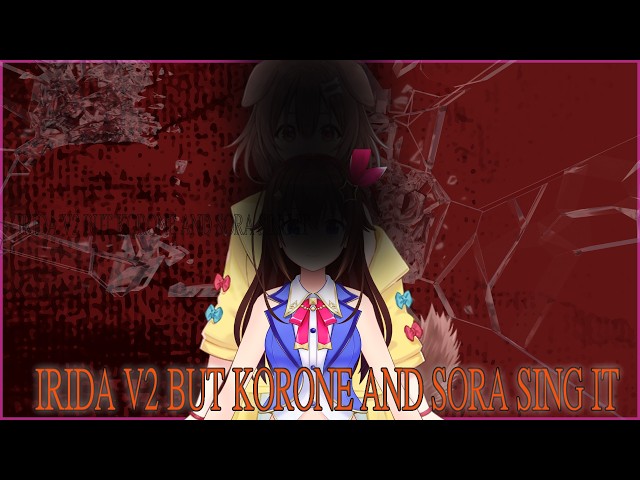 IRIDA V2 BUT KORONE AND SORA SING IT |【FNF x Hololive】