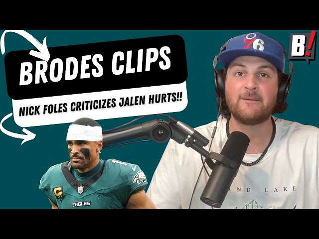 WHAT TO MAKE OF NICK FOLES’ CRITICISM OF EAGLES QB JALEN HURTS!! | Brodes Clips