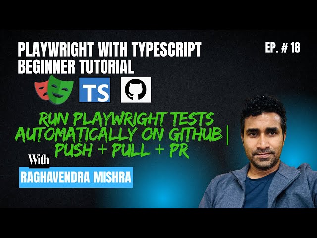 Playwright with TypeScript Beginner Tutorial #18 | GitHub Push and Pull + Run Tests with GitHub