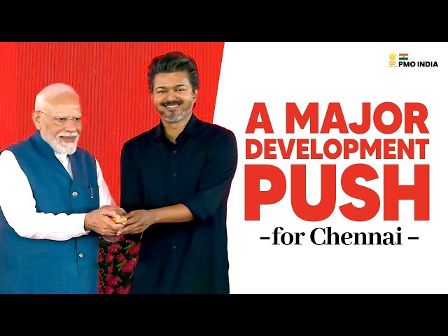 PM Modi lays foundation stone, inaugurates and dedicates various development projects in Chennai