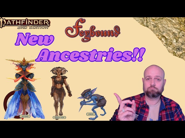 Fauns, Gremlins and Nymphs, Oh My! New Ancestries in Feybound!! #pf2e